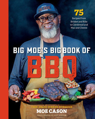 Big Moe's Big Book of BBQ: 75 Recipes from Brisket and Ribs to Cornbread and Mac and Cheese (Cason Moe)(Pevná vazba)