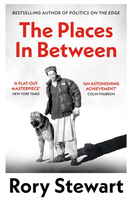 Places In Between - A vivid account of a death-defying walk across war-torn Afghanistan (Stewart Rory)(Paperback / softback)