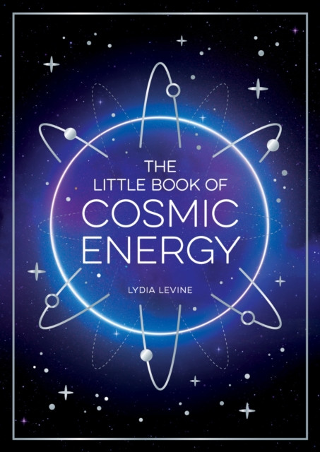 Little Book of Cosmic Energy - A Beginners Guide to Harnessing the Power of the Universe (Levine Lydia)(Paperback / softback)
