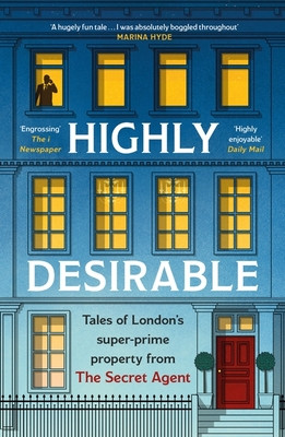 Highly Desirable - Tales of Londons super-prime property from the Secret Agent (Anonymous)(Paperback / softback)