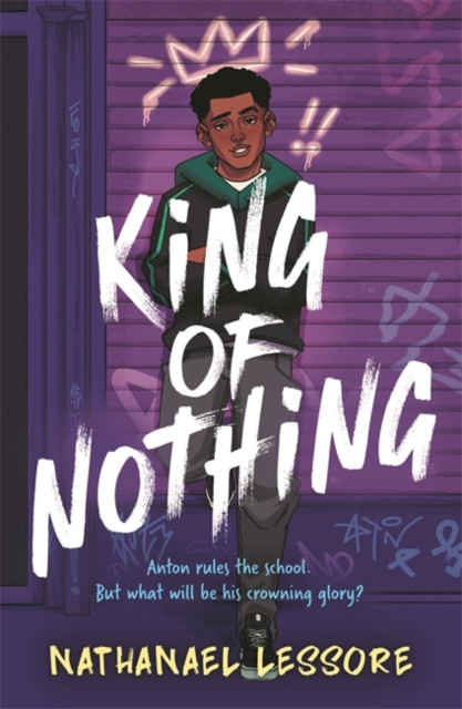 King of Nothing - A hilarious and heartwarming teen comedy! (Lessore Nathanael)(Paperback / softback)