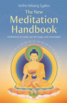 New Meditation Handbook - Meditations to Make Our Life Happy and Meaningful (Gyatso Geshe Kelsang)(Paperback / softback)