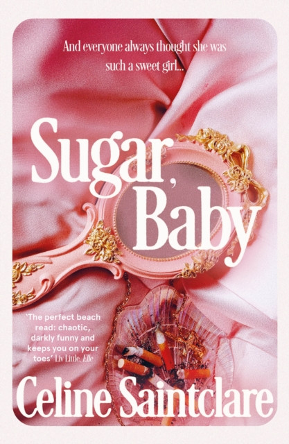 Sugar, Baby - Unmissable and intoxicating, the Tiktok sensation (Saintclare Celine)(Paperback / softback)