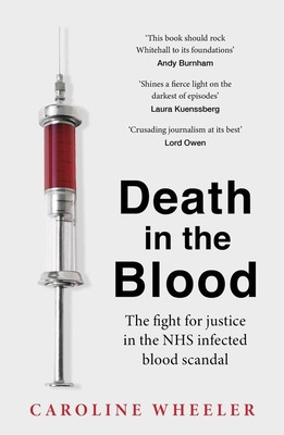 Death in the Blood: The Most Shocking Scandal in Nhs History from the Journalist Who Has Followed the Story for Over Two Decades (Wheeler Caroline)(Paperback)