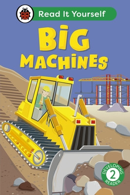 Big Machines: Read It Yourself - Level 2 Developing Reader (Ladybird)(Pevná vazba)