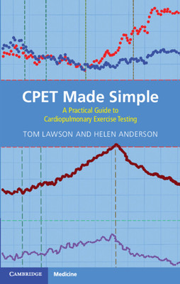 Cpet Made Simple: A Practical Guide to Cardiopulmonary Exercise Testing (Lawson Tom)(Paperback)