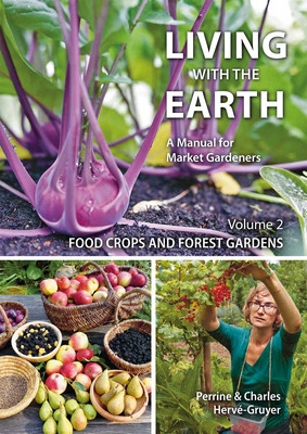 Living with the Earth, Volume 2: Food Crops and Forest Gardens (Herv-Gruyer Charles)(Paperback)