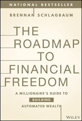 The Roadmap to Financial Freedom: A Millionaire's Guide to Building Automated Wealth (Schlagbaum Brennan)(Pevná vazba)