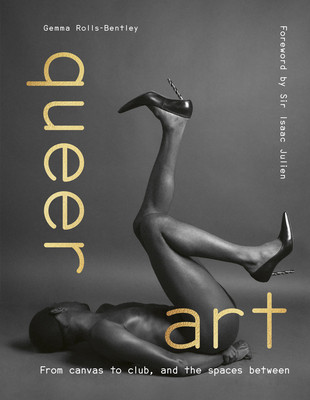 Queer Art: From Canvas to Club, and the Spaces Between (Rolls-Bentley Gemma)(Pevná vazba)