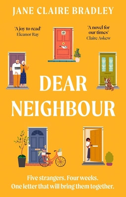 Dear Neighbour - A moving, inspirational novel about community, family and the true meaning of home (Bradley Jane Claire)(Paperback / softback)