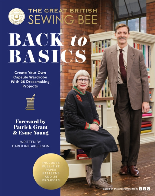 Great British Sewing Bee: Back to Basics - Create Your Own Capsule Wardrobe With 25 Dressmaking Projects (The Great British Sewing Bee)(Pevná vazba)