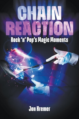 Chain Reaction: Rock 'n' Pop's Magic Moments (Kremer Jon)(Paperback)