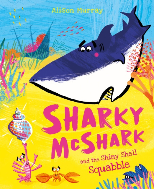 Sharky McShark and the Shiny Shell Squabble (Murray Alison)(Paperback / softback)