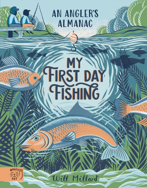 My First Day Fishing - An Angler's Almanac; with a foreword from Jeremy Wade (Millard Will)(Pevná vazba)
