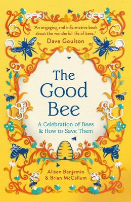 The Good Bee: A Celebration of Bees - And How to Save Them (Benjamin Alison)(Paperback)