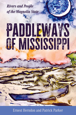 Paddleways of Mississippi: Rivers and People of the Magnolia State (Herndon Ernest)(Paperback)