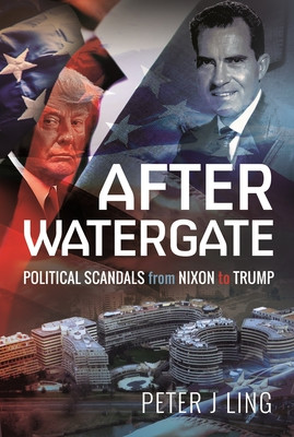 After Watergate: Political Scandals from Nixon to Trump (Ling Peter J.)(Pevná vazba)
