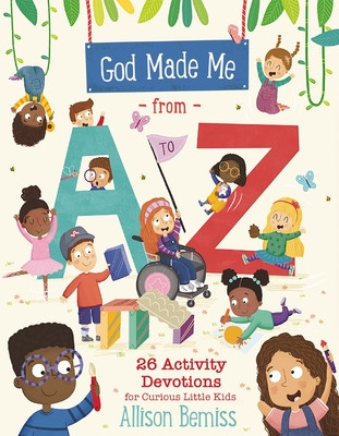 God Made Me from A to Z: 26 Activity Devotions for Curious Little Kids (Bemiss Allison Key)(Paperback)