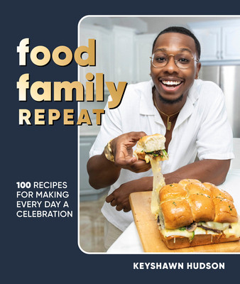 Food Family Repeat: Recipes for Making Every Day a Celebration: A Cookbook (Hudson Keyshawn)(Pevná vazba)