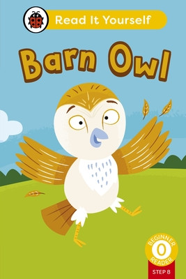 Barn Owl (Phonics Step 8): Read It Yourself - Level 0 Beginner Reader (Ladybird)(Pevná vazba)