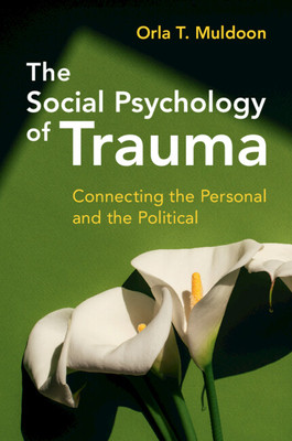 The Social Psychology of Trauma: Connecting the Personal and the Political (Muldoon Orla T.)(Paperback)
