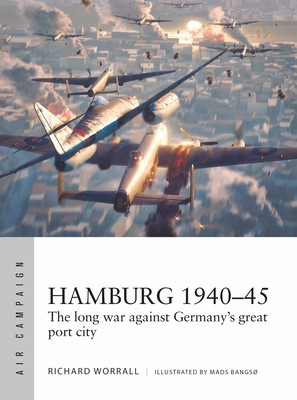 Hamburg 1940-45: The Long War Against Germany's Great Port City (Worrall Richard)(Paperback)
