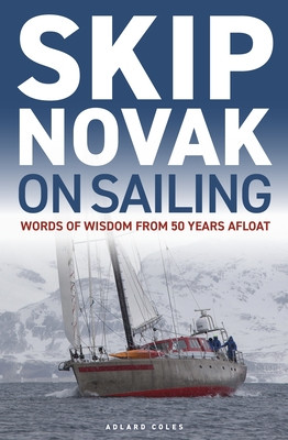 Skip Novak on Sailing: Words of Wisdom from 50 Years Afloat (Novak Skip)(Paperback)