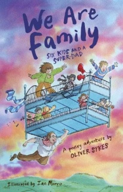 We Are Family - Six Kids and a Super-Dad - a poetry adventure (Sykes Oliver)(Paperback / softback)