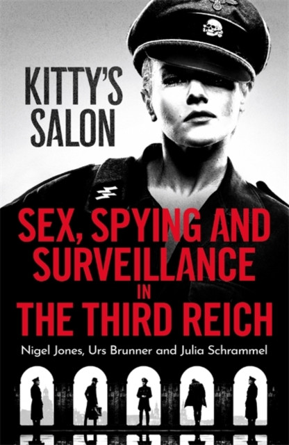 Kitty's Salon - Sex, Spying and Surveillance in the Third Reich (Jones Nigel)(Paperback / softback)