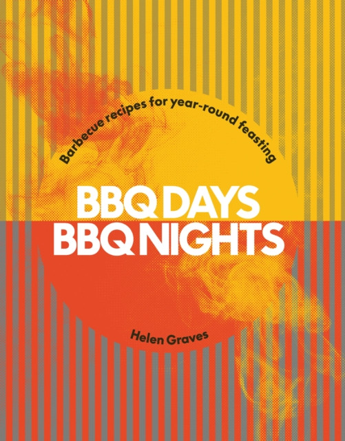 BBQ Days, BBQ Nights: Barbecue Recipes for Year-Round Feasting (Graves Helen)(Pevná vazba)