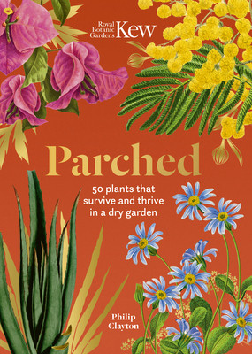 Kew: Parched: 50 Plants That Thrive and Survive in a Dry Garden (Clayton Philip)(Pevná vazba)