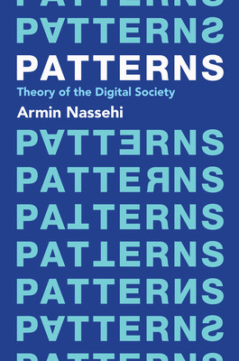 Patterns: Theory of the Digital Society (Nassehi Armin)(Paperback)