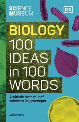 Science Museum Biology 100 Ideas in 100 Words - A Whistle-Stop Tour of Key Concepts (Amsen Eva)(Pevná vazba)