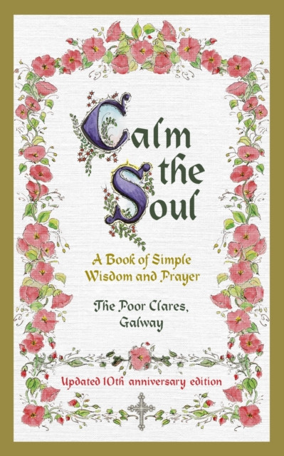 Calm the Soul: A Book of Simple Wisdom and Prayer (Poor Clares The)(Pevná vazba)