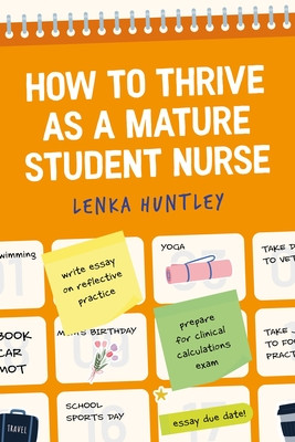 How to Thrive as a Mature Student Nurse (Huntley Lenka)(Paperback / softback)