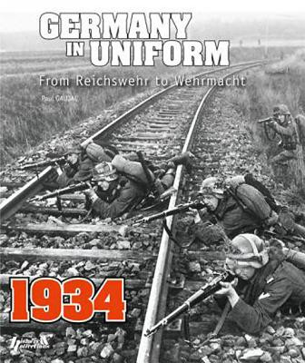 Germany in Uniform 1934 - From Reichswehr to Wehrmacht (Gaujac Paul)(Paperback / softback)