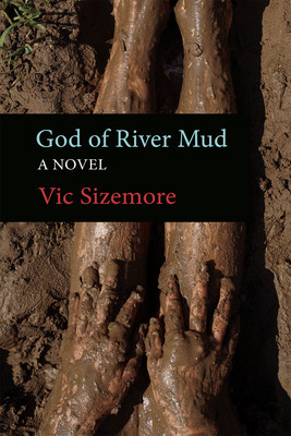 God of River Mud - A Novel (Sizemore Vic)(Paperback / softback)