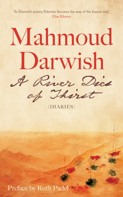 River Dies of Thirst - Diaries (Darwish Mahmoud)(Paperback / softback)
