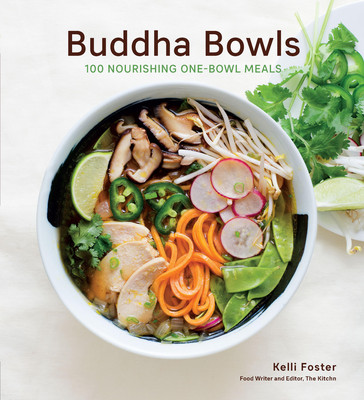 Buddha Bowls: 100 Nourishing One-Bowl Meals [A Cookbook] (Foster Kelli)(Paperback)