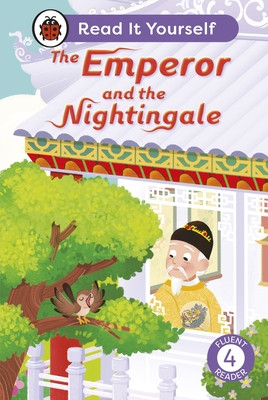 Emperor and the Nightingale: Read It Yourself - Level 4 Fluent Reader (Ladybird)(Pevná vazba)