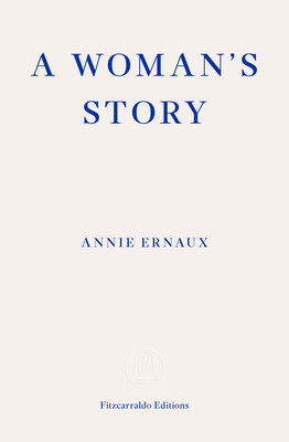 Woman's Story  WINNER OF THE 2022 NOBEL PRIZE IN LITERATURE (Ernaux Annie)(Paperback / softback)