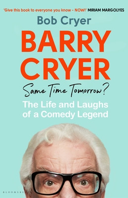 Barry Cryer: Same Time Tomorrow? - The Life and Laughs of a Comedy Legend (Cryer Bob)(Paperback / softback)