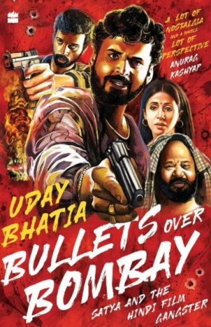 Bullets Over Bombay: Satya and the Hindi Film Gangster (Bhatia Uday)(Paperback)