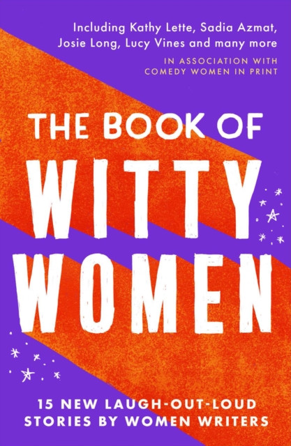 Book of Witty Women - 15 new laugh-out-loud stories by women writers (Lette Kathy)(Paperback / softback)