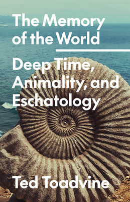 The Memory of the World: Deep Time, Animality, and Eschatology Volume 70 (Toadvine Ted)(Paperback)