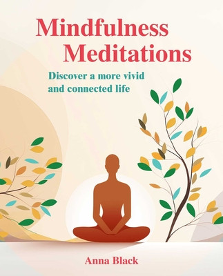 Mindfulness Meditations: Discover a More Vivid and Connected Life (Black Anna)(Paperback)