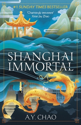 Shanghai Immortal: A Richly Told Debut Fantasy Novel Set in Jazz Age Shanghai (Chao A. Y.)(Paperback)