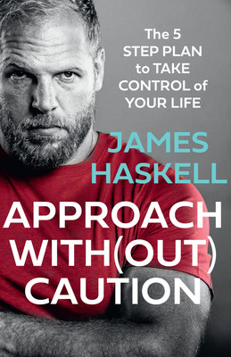 Approach Without Caution - The 5-Step Plan to Take Control of Your Life (Haskell James)(Paperback / softback)