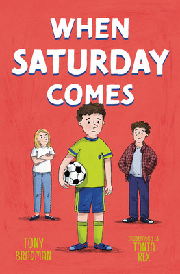 When Saturday Comes: A Touching Story of Family and Football (Bradman Tony)(Paperback)