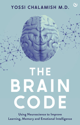 The Brain Code: Using Neuroscience to Improve Learning, Memory and Emotional Intelligence (Chalamish Yossi)(Pevná vazba)